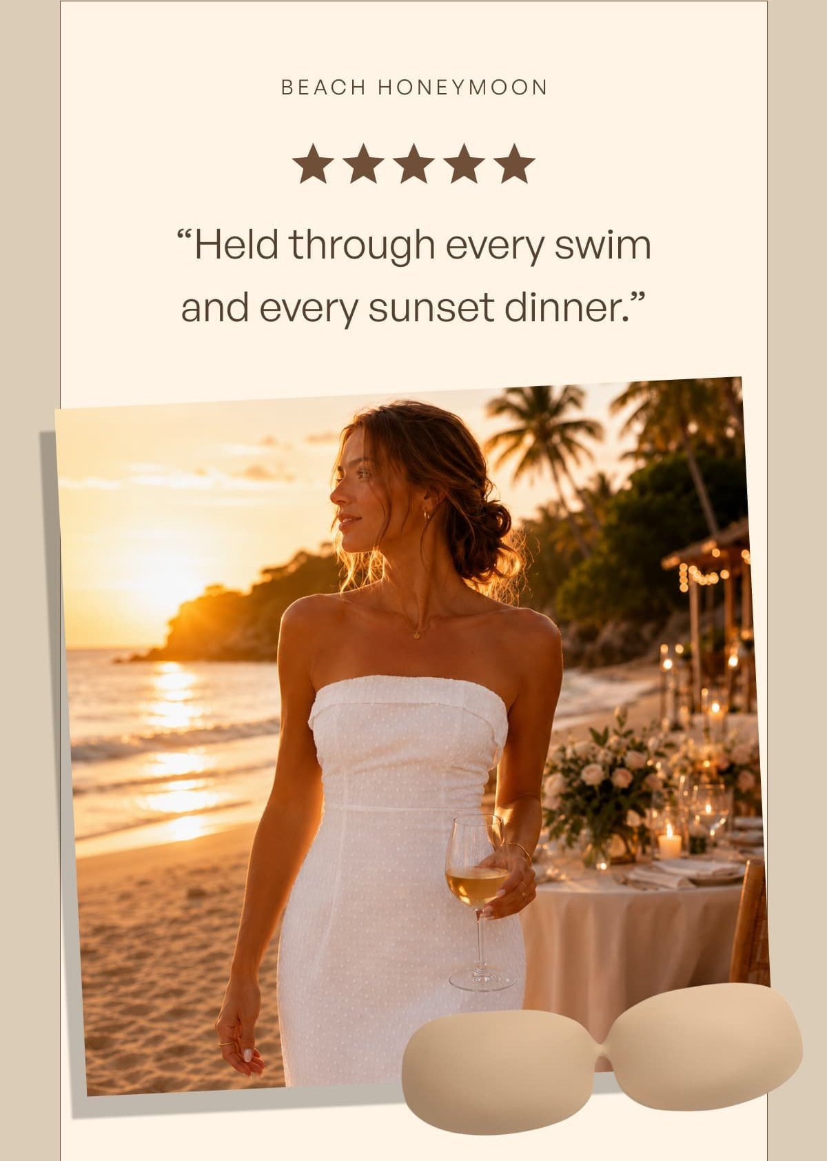 Beach honeymoon " Held through every swim and every sunset dinner. "