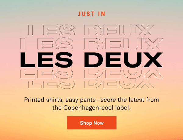 Les Deux: Printed shirts, easy pants - score the latest from the Copenhagen-cool label.