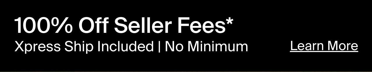 100% OFF SELLER FEES. XPRESS SHIP INCLUDED. NO MINIMUM*