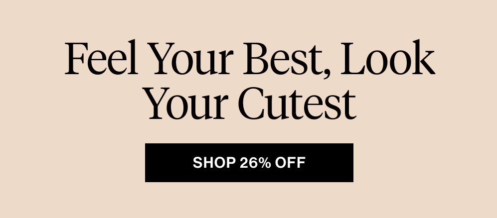 Feel Your Best, Look Your Cutest