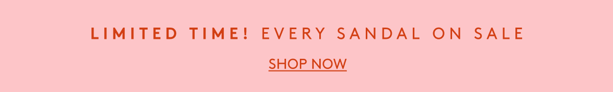 Limited Time! Every Sandal On Sale | Shop Now