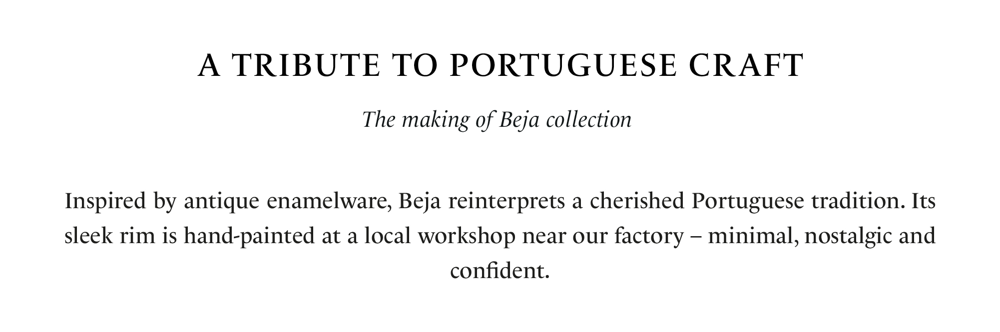 A Tribute to Portuguese Craft text, Beja behind the scenes, explaining that the Beja collection reinterprets a Portuguese enamelware tradition, with a hand-painted rim made at a local workshop