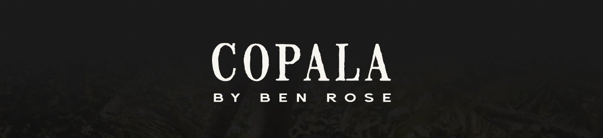 COPALA BY BEN ROSE