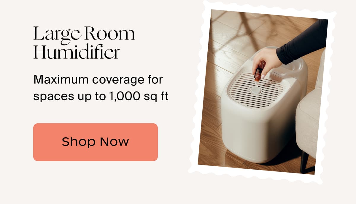 Large Room Humidifier | Maximum coverage for spaces up to 1,000 sq ft | Shop Now