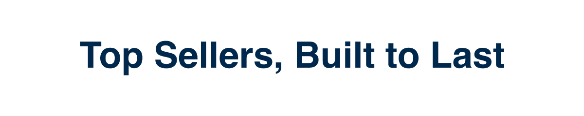 Top Sellers, Built to Last