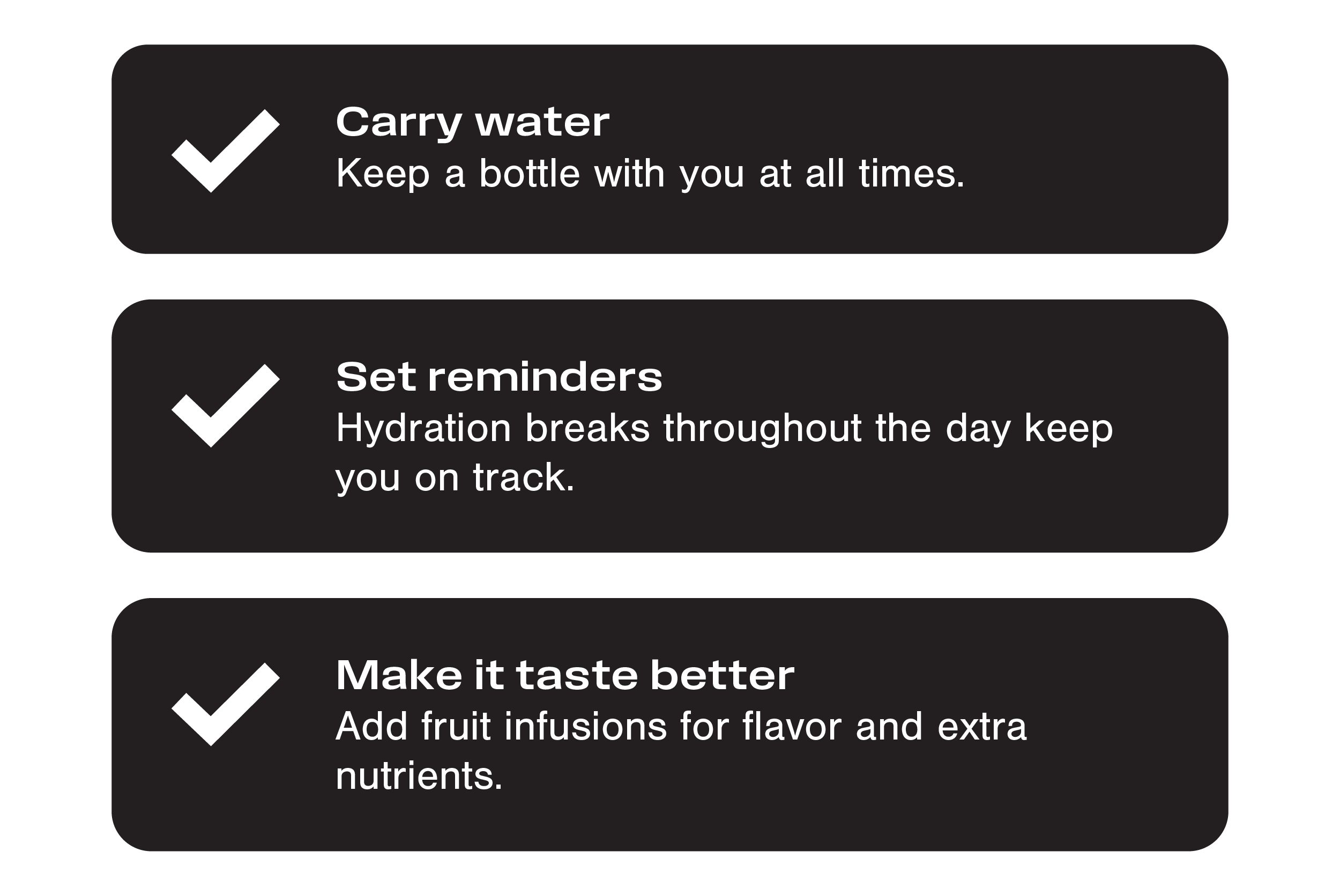 Carry water, Set reminders, Make it taste better.