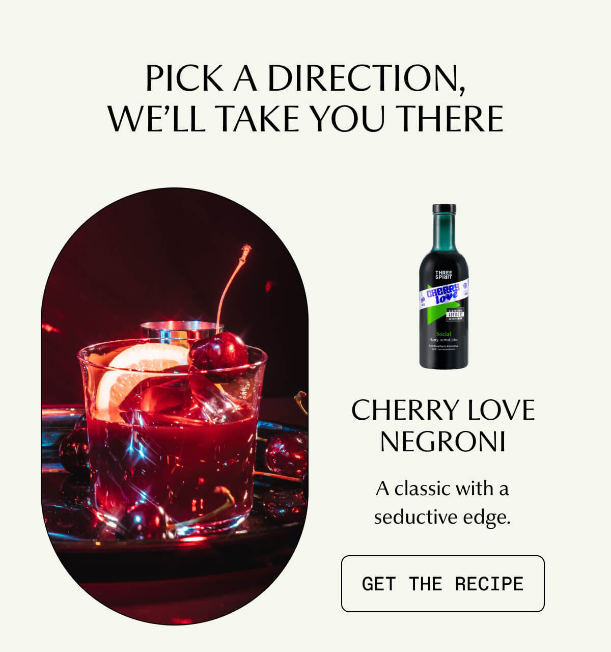 PICK A DIRECTION, WE’LL TAKE YOU THERE | Cherry Love Negroni | A classic with a seductive edge. | [ GET THE RECIPE ]