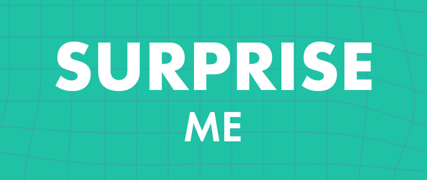 Surprise me!
