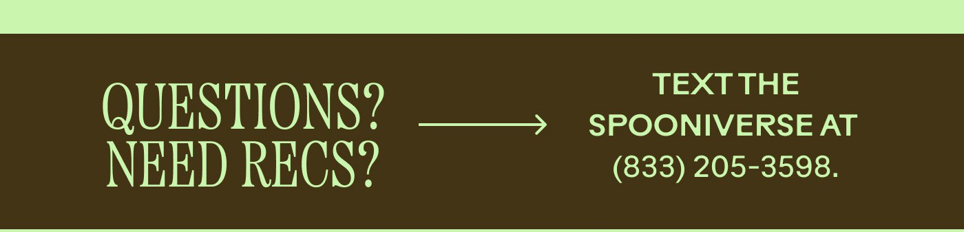 QUESTIONS? NEED RECS?