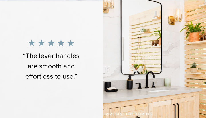 “The lever handles are smooth and effortless to use.” 
