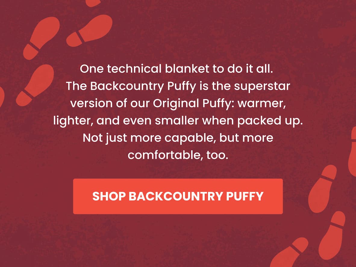One technical blanket to do it all. Shop Backcountry Puffy