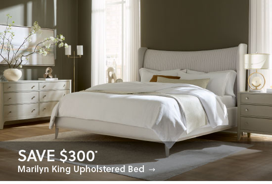 Save $300* on shown Marilyn King Upholstered Bed - Shop Now