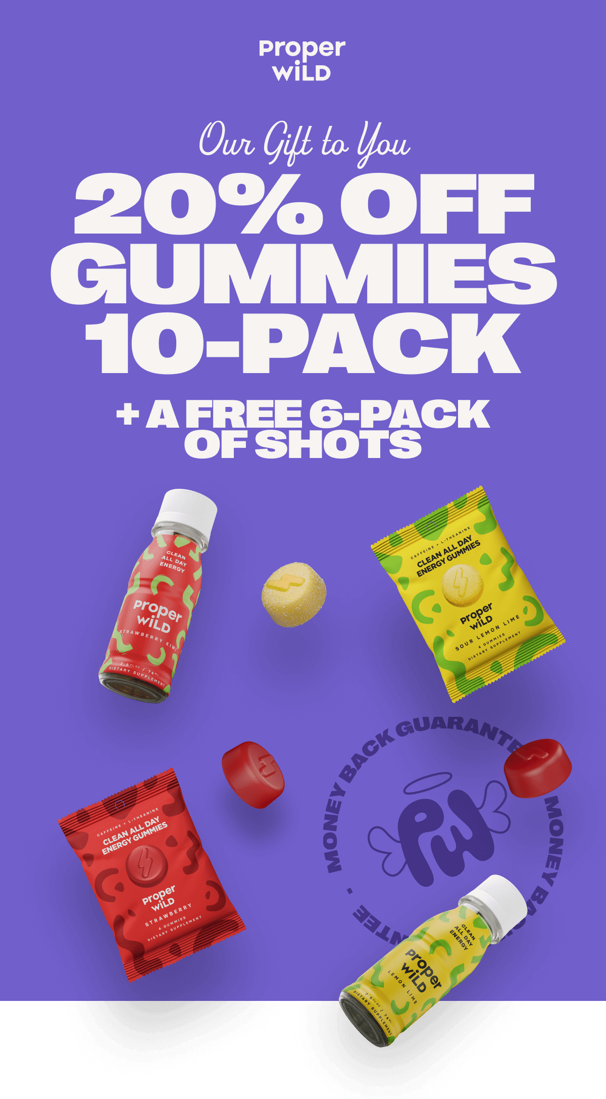 proper wild - our gift to you - 20% off gummies 10-pack + a free 6-pack of shots