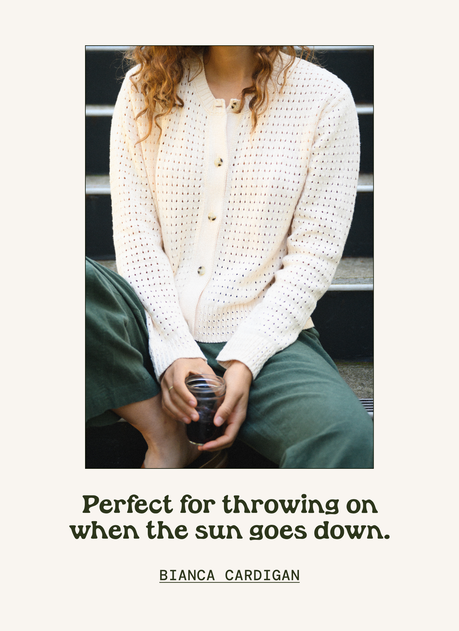 Perfect for throwing on when the sun goes down