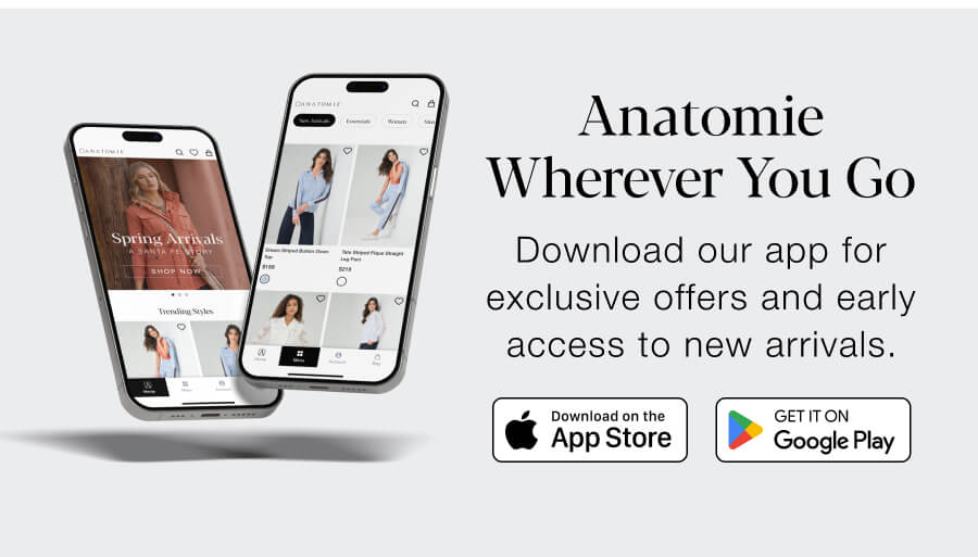 Anatomie Wherever You Go. Download our app for exclusive offers and early acess to new arrivals. 