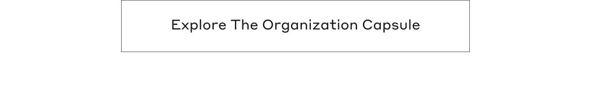 Explore The Organization Capsule