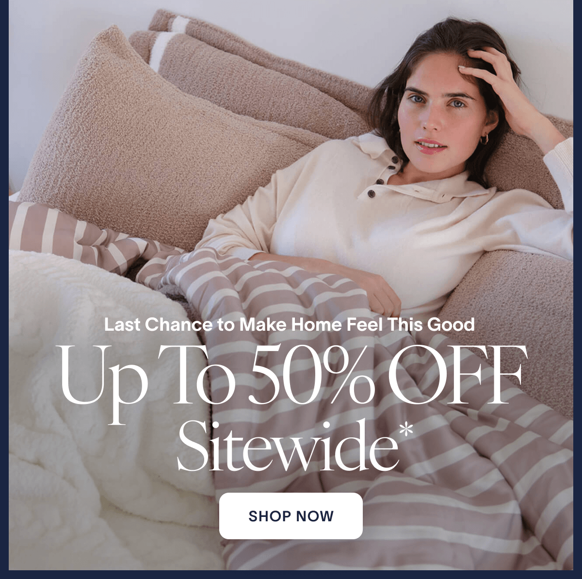 Last chance to make Home  Feel This Good 4th of July Sale  Up to 50% OFF Ends Tomorrow CTA: Shop Now