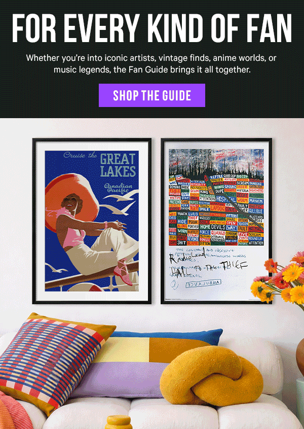 For Every Kind of Fan: Whether you’re into iconic artists, vintage finds, anime worlds, or music legends, the Fan Guide brings it all together.