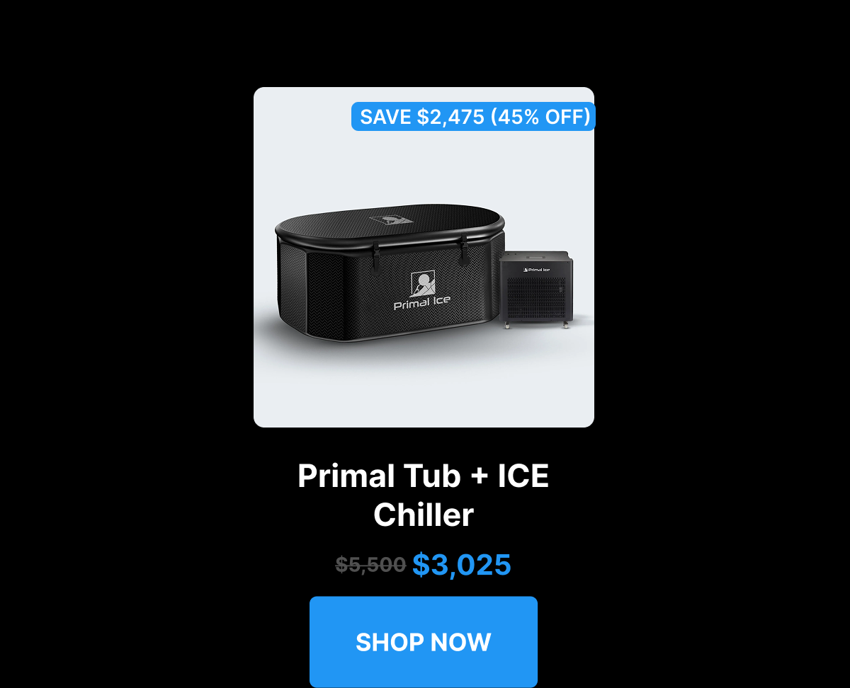 Primal Tub + ICE Chiller 3,025 [ SHOP NOW ]  