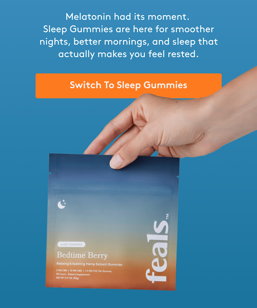 Melatonin had its moment.  Sleep Gummies are here for smoother nights, better mornings, and sleep that actually makes you feel rested. [Switch To Sleep Gummies]