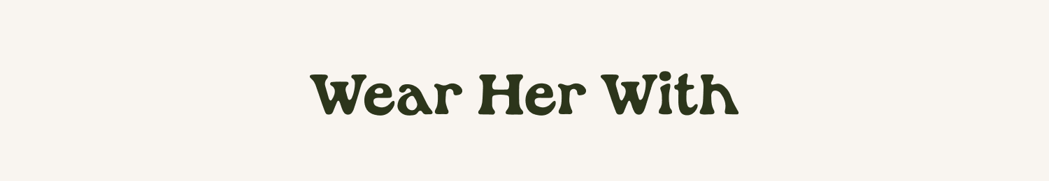 Wear Her With