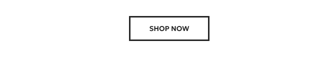 SHOP NOW.