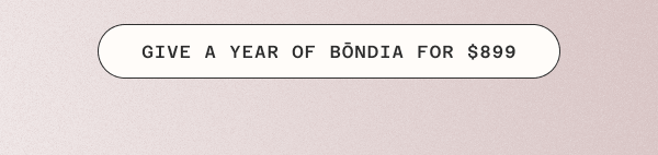 Give a year of Bōndia for $899