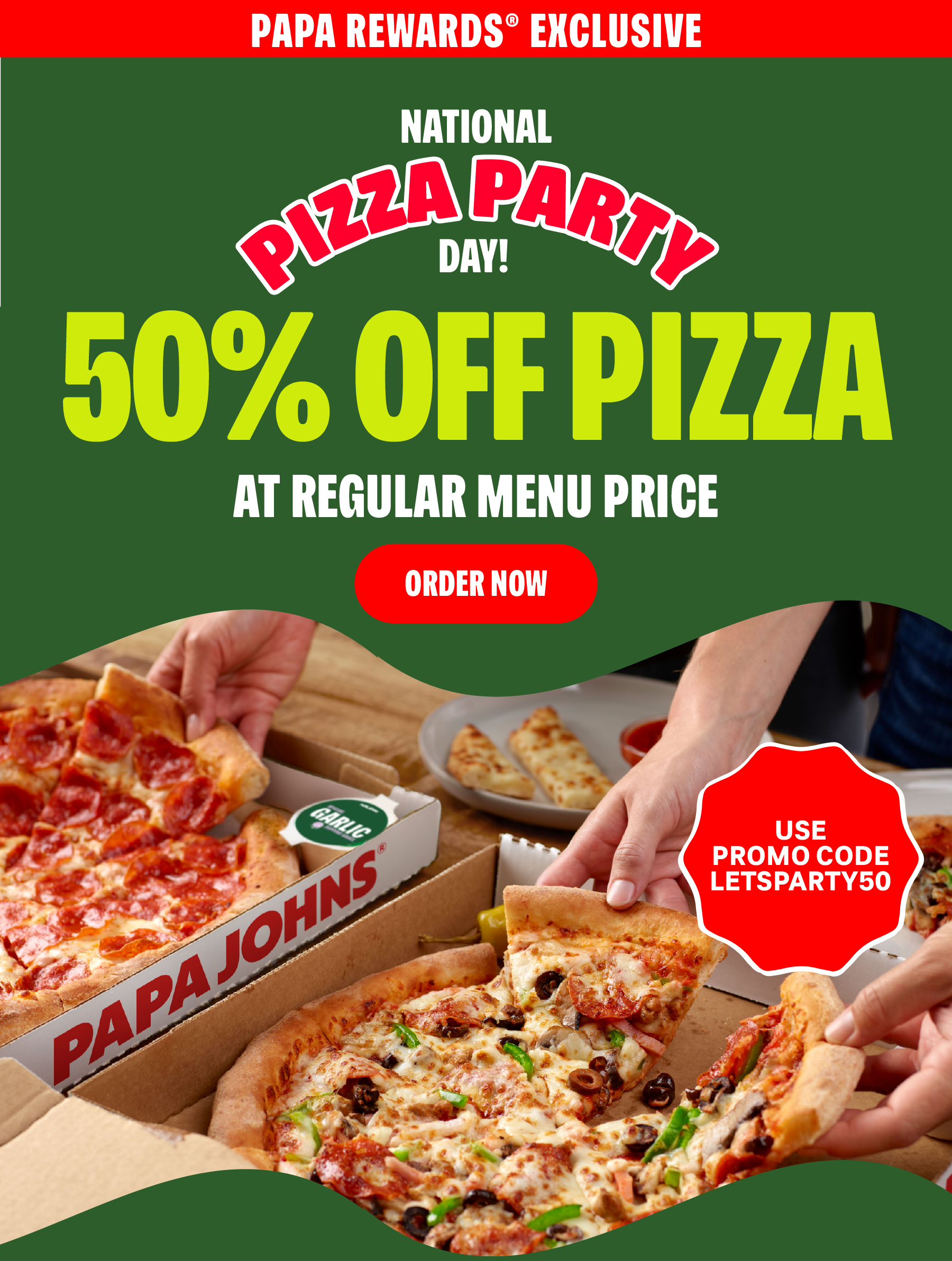 National Pizza Party Day! Use code LETSPARTY50 to get 50% off pizza for carryout. Order now