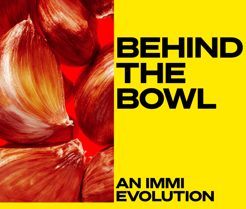 Behind the bowl: An immi evolution