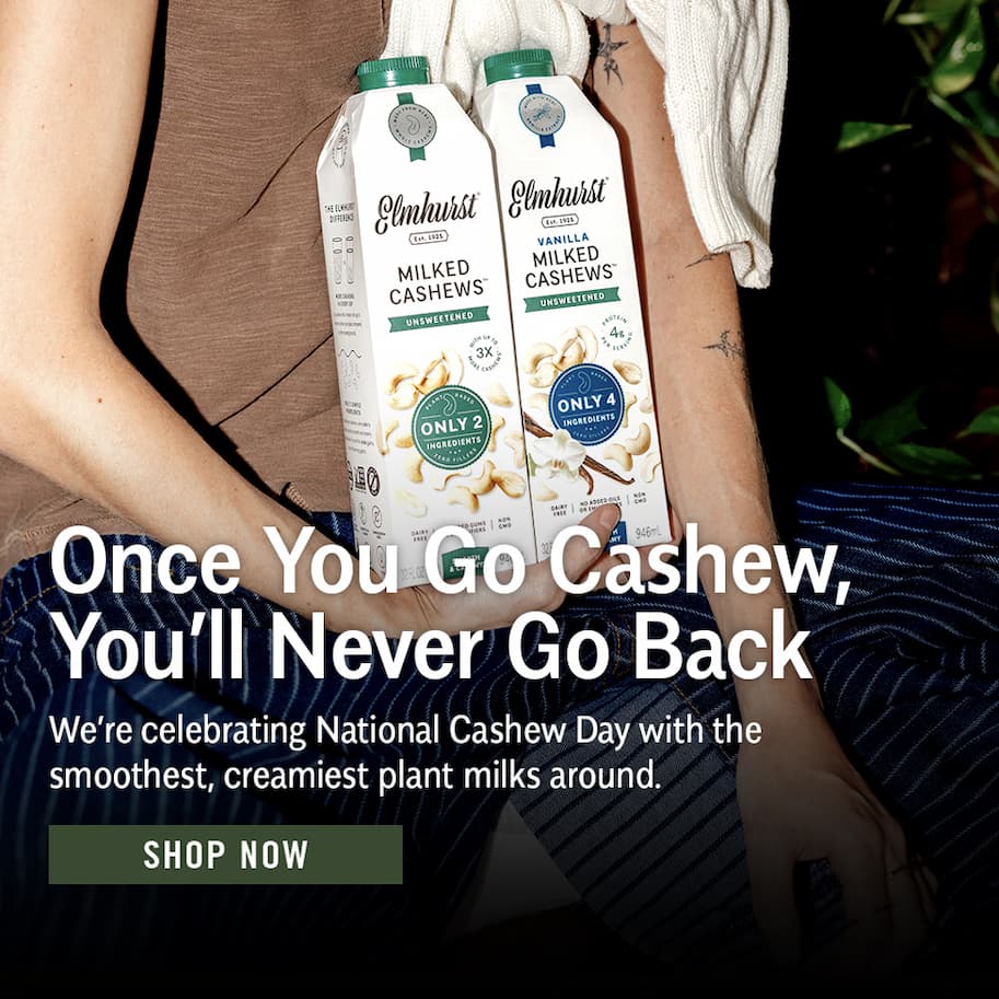 Once You Go Cashew, You'll Never Go Back - We're celebrating National Cashew Day with the smoothest, creamiest plant milks around. Shop Now