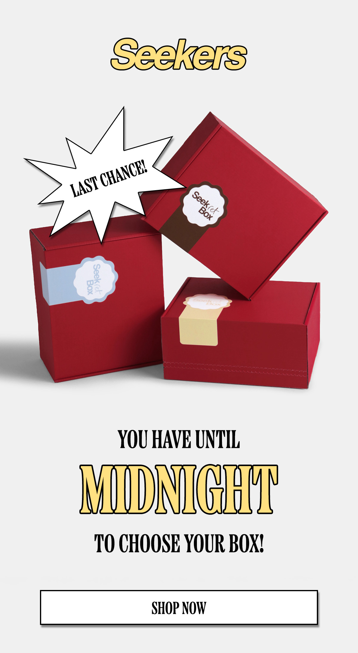 You have until midnight to choose your box. Shop now.