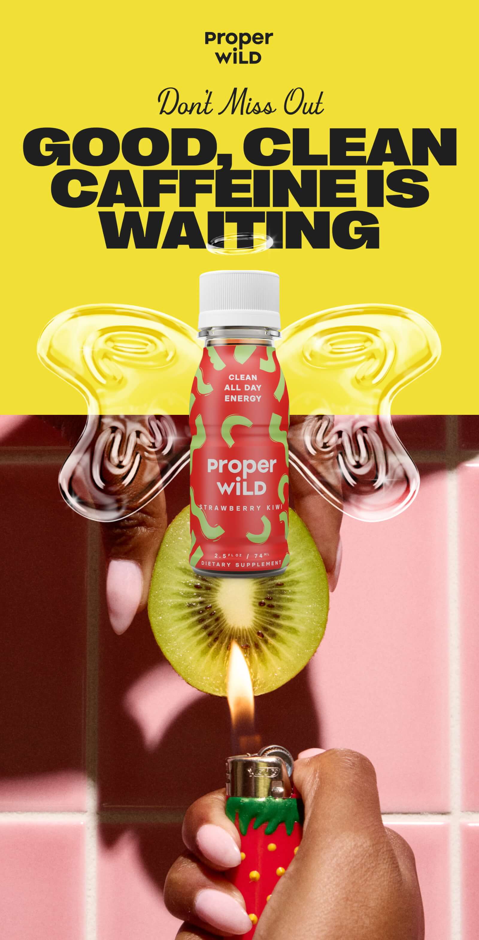 proper wild - don't miss out - good, clean caffeine is waiting