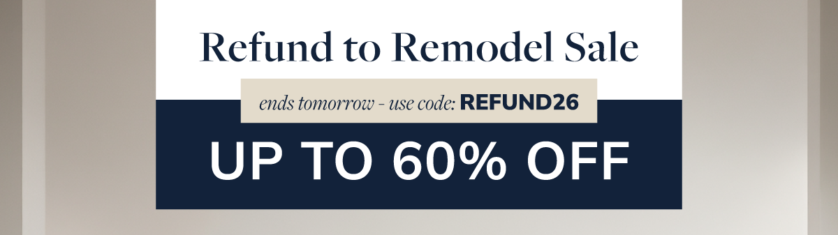 Refund to Remodel Sale: Up to 60% Off