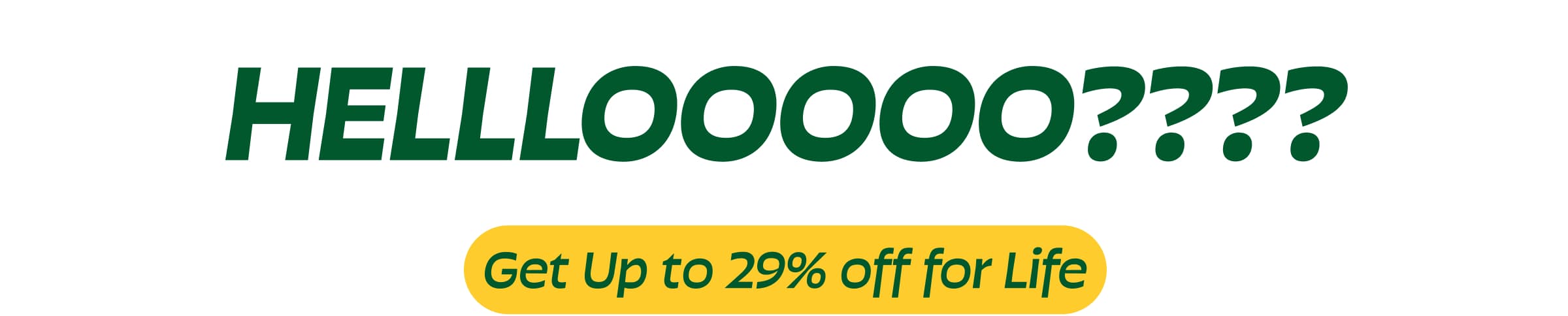 Helllooooo???? Get Up to 29% Off for Life