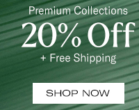 Shop 20% Off Premium Collections + Free Shipping