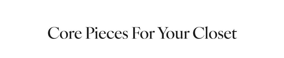 Core Pieces For Your Closet