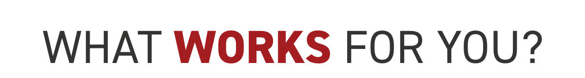 What works for you?