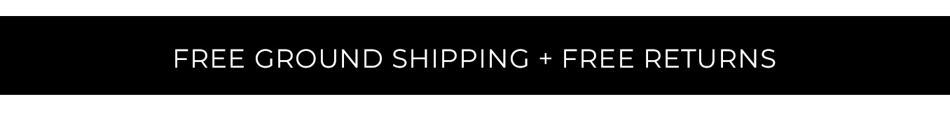 Free Ground Shipping & Returns