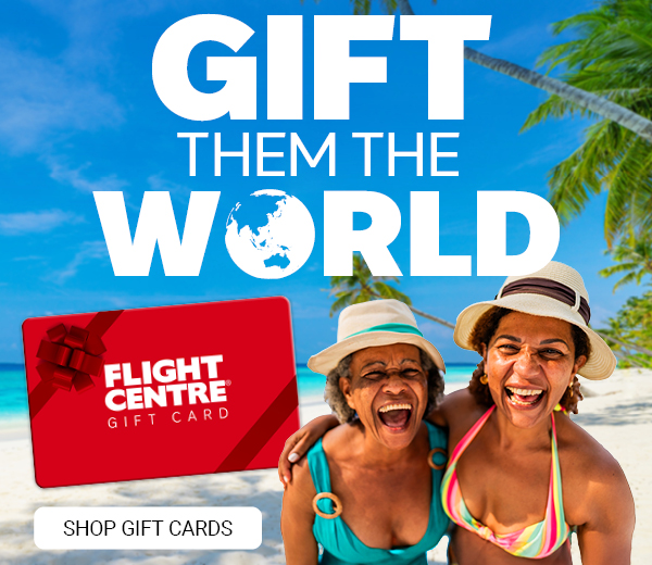 GIFT THEM THE WORLD - SHOP FLIGHT CENTRE GIFT CARDS