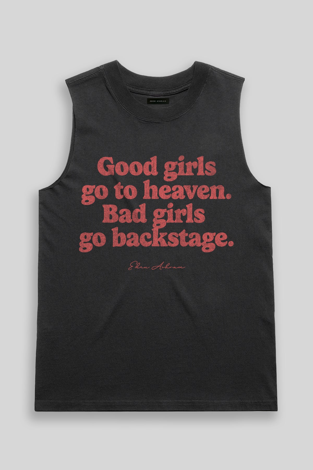 Image of Good Girls Go To Heaven - Bad Girls Go Backstage Heavy Faded Rocker Tank