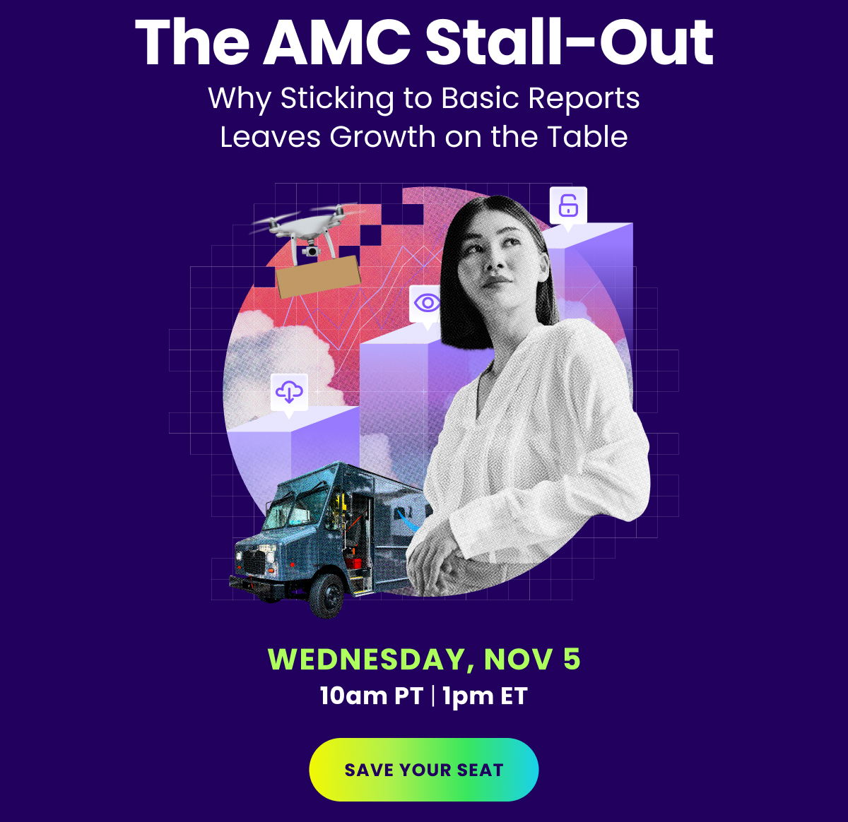 The AMC Stall-Out - Why Sticking to Basic Reports Leaves Growth on the Table - WEDNESDAY, NOV 5 10am PT |1pm ET - SAVE YOUR SEAT