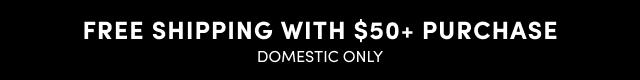 Free Shipping With $50+ Purchase | Domestic Only
