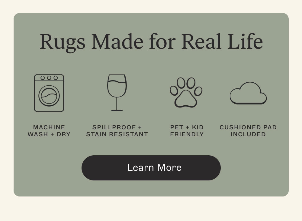 Rugs Made for Real Life | Learn More