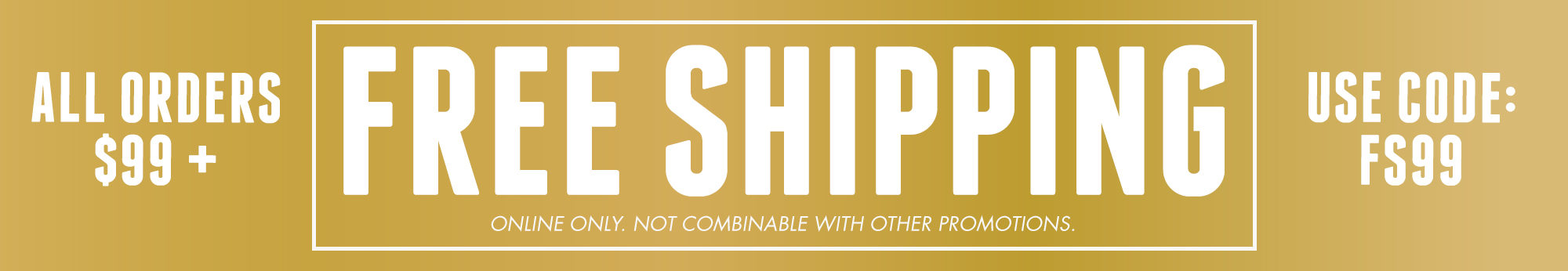 Enjoy Free Shipping on Orders 99+ | Use Code: FS99 - Online only. Not combinable with other promotions.