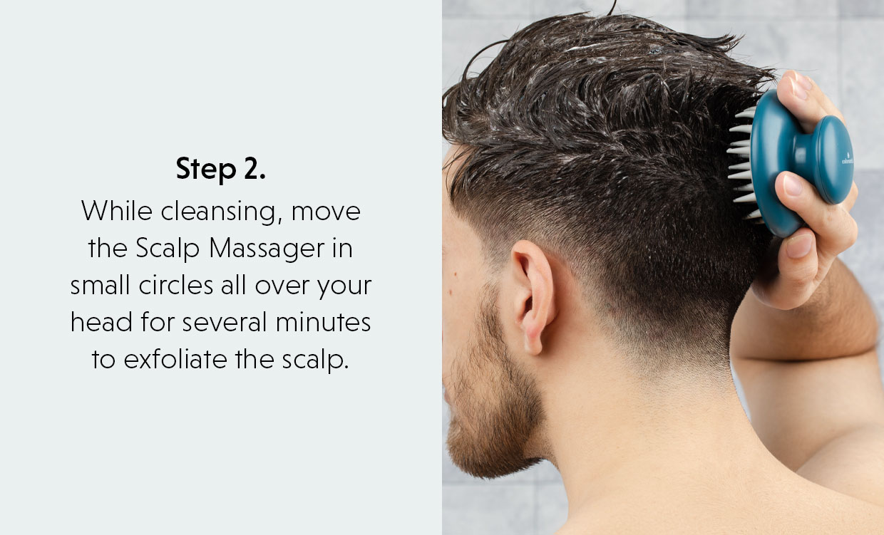Step 2.  While cleansing, move the Scalp Massager in small circles all over your head for several minutes to exfoliate the scalp. 
