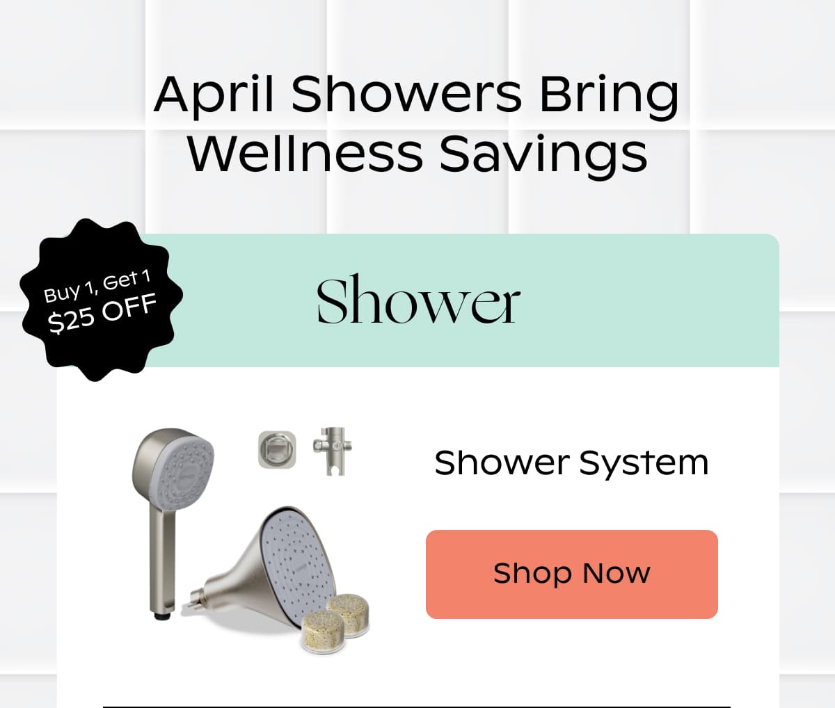 April Showers Bring Wellness Savings | Shower | Shower System | Shop Now