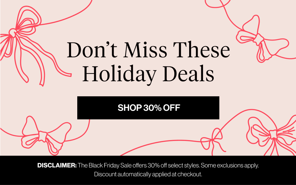 Don't Miss These Holiday Deals. Shop now!