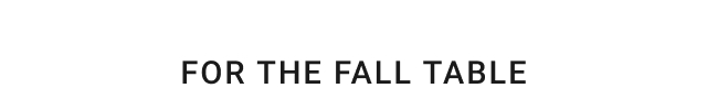 For the Fall Table