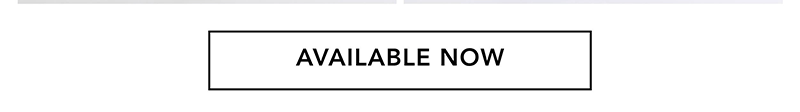AVAILABLE NOW
