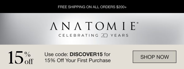 Anatomie: Celebrating 20 Years. Use code: DISCOVER15 for 15% Off Your First Purchase. SHOP NOW